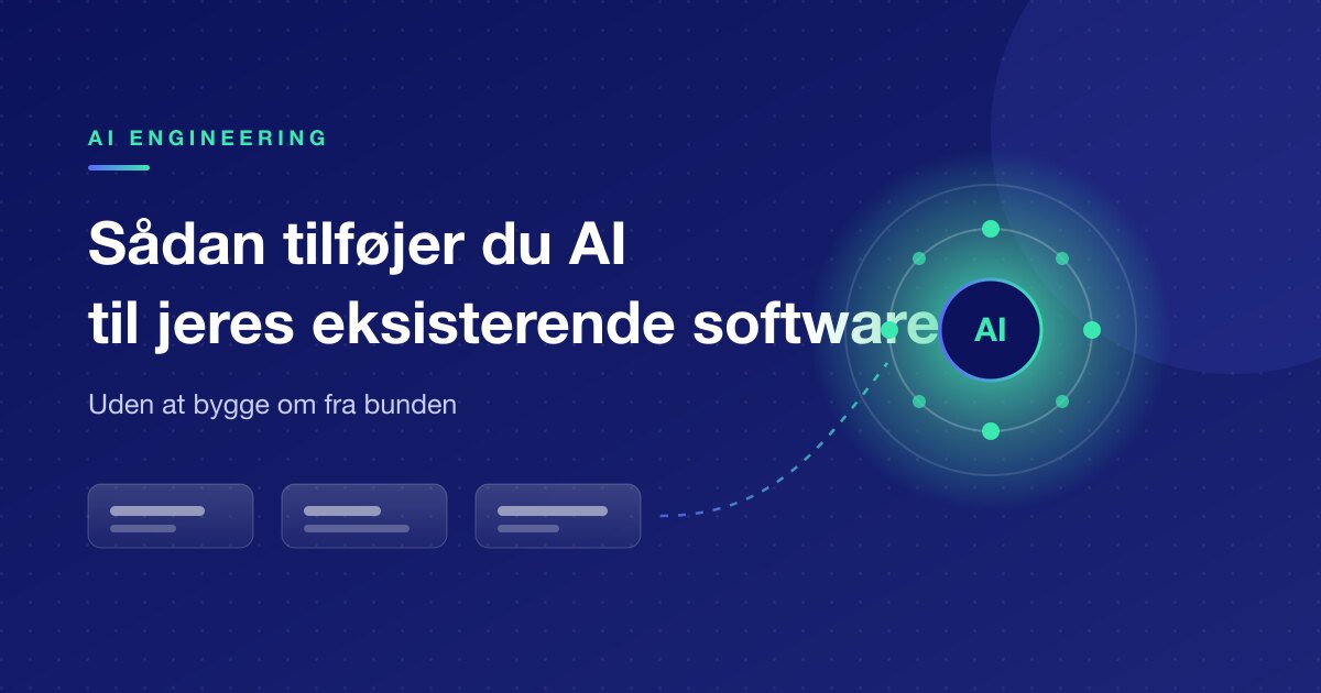 Sådan tilføjer du AI til den software, I allerede kører