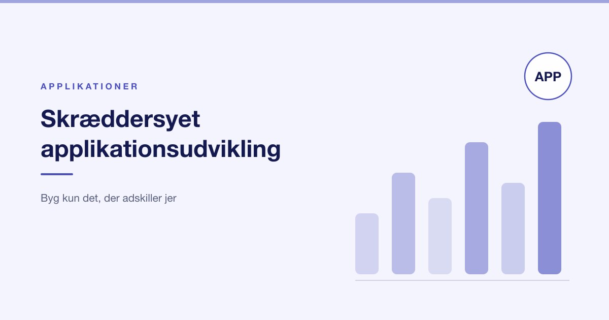 Skræddersyet applikationsudvikling: byg kun det, der adskiller jer