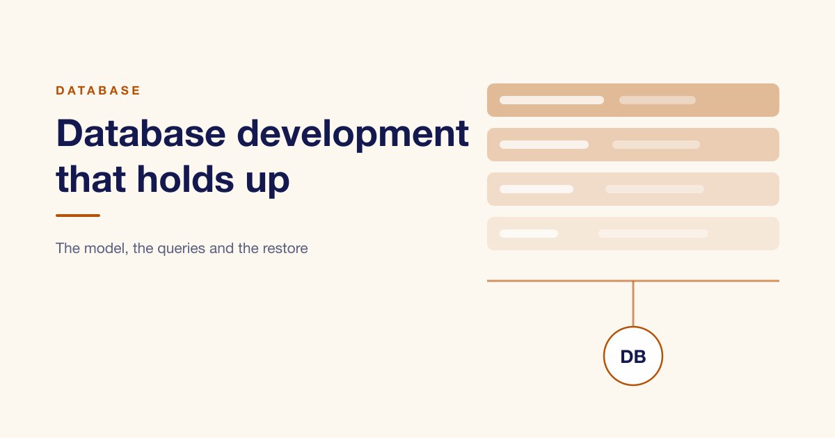 Database Development: The Model, Queries and Restore