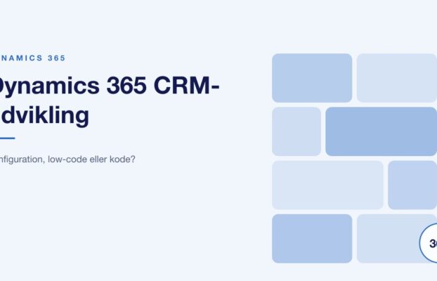 Dynamics 365 CRM-udvikling: konfiguration, low-code eller kode
