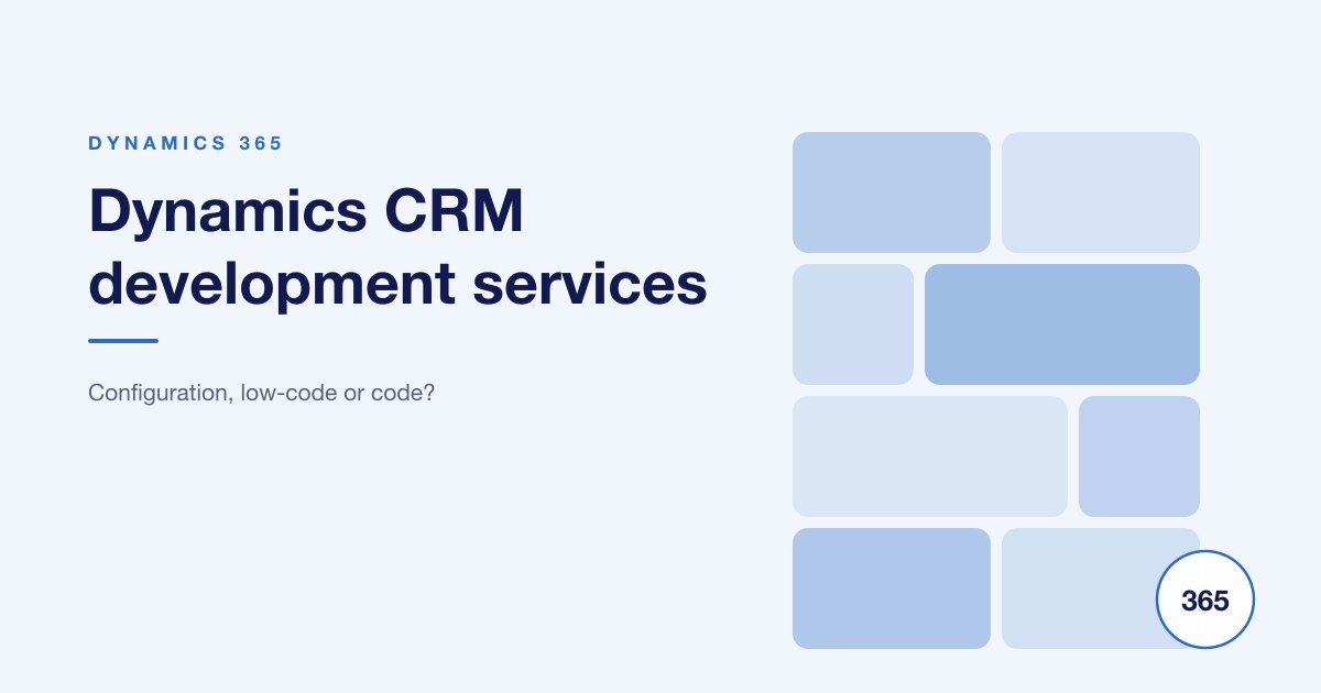 Microsoft Dynamics CRM Development Services: Configure or Code