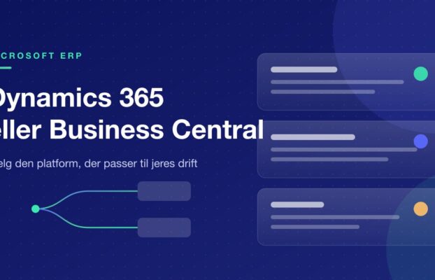 Dynamics 365 eller Business Central: Sådan vælger du den rigtige Microsoft-platform