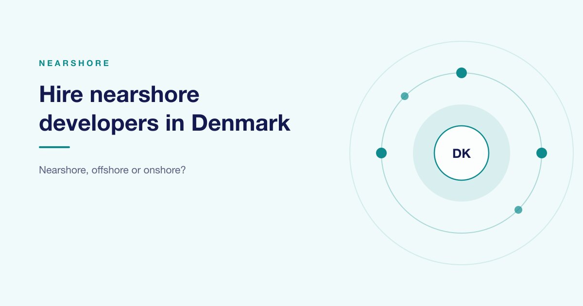 Hire Nearshore Developers in Denmark: Nearshore vs Offshore