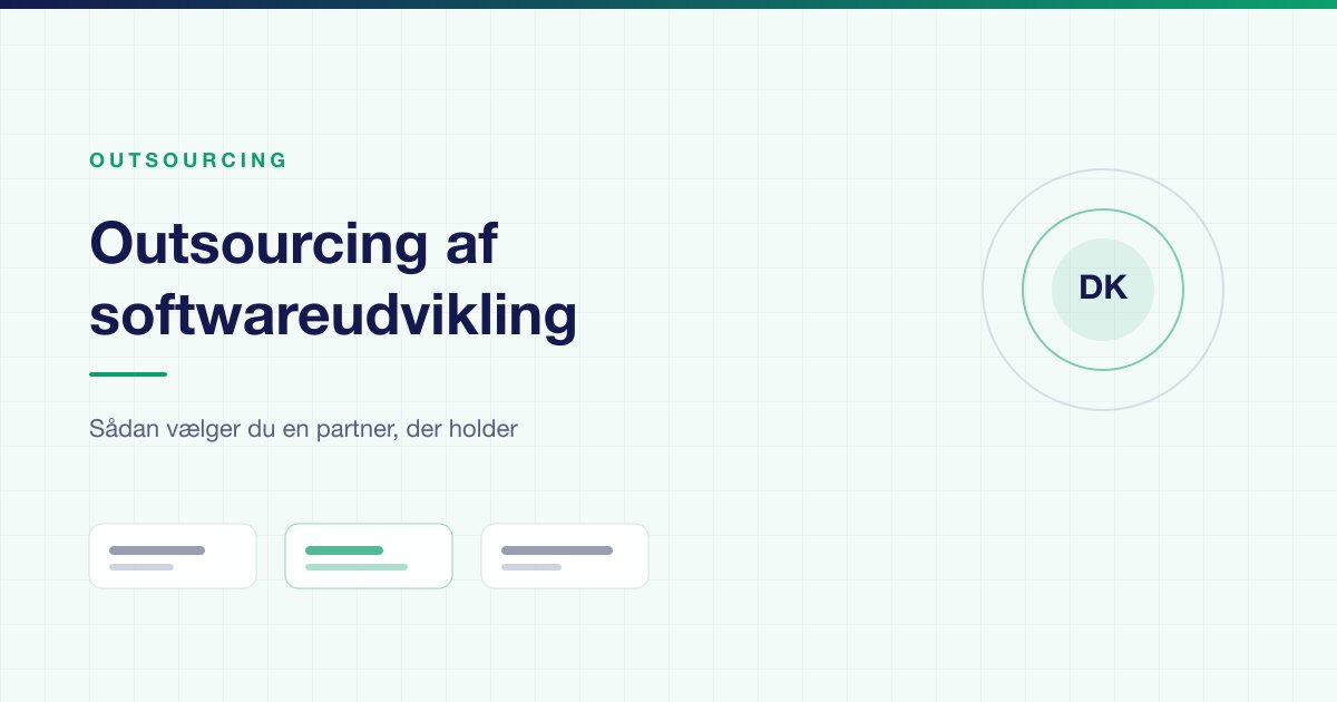 Outsourcing af softwareudvikling: sådan vælger du en partner, der holder