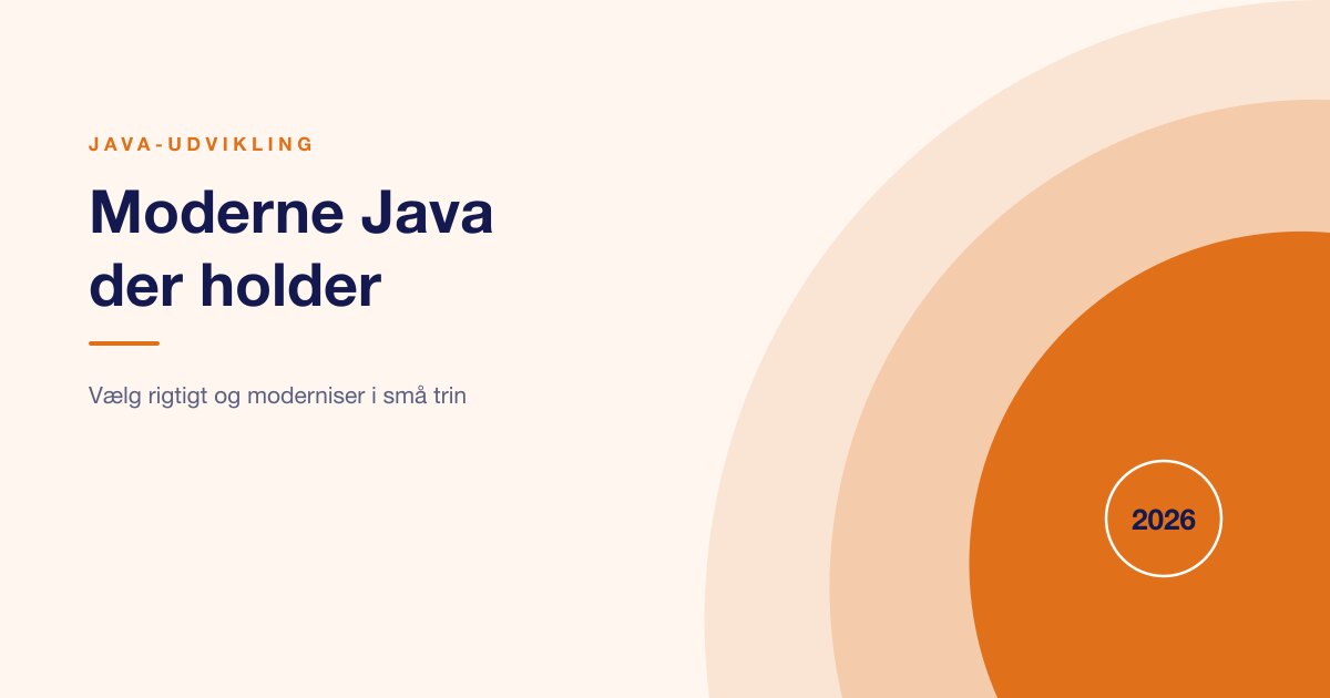 Java-udvikling i 2026: hvornår, hvordan og modernisering